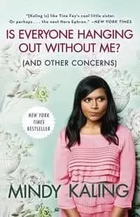 Is Everyone Hanging Out Without Me? (And Other by Mindy Kaling