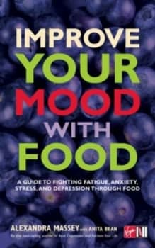 Improve Your Mood with Food by Alexandra Massey Book