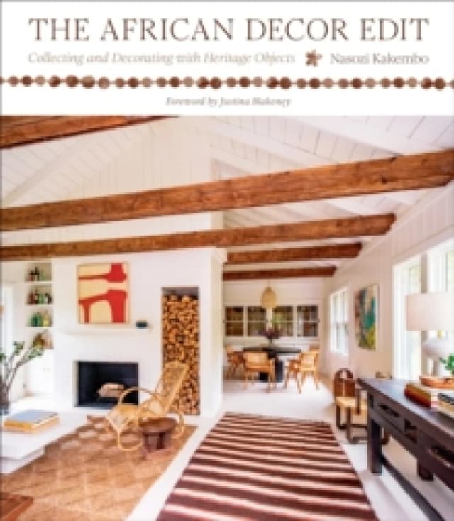 The African Decor Edit : Collecting and Decorating with Heritage Objects Hardback