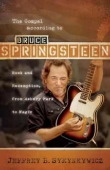 The Gospel According to Bruce Springsteen by Jeffrey B. Symynkywicz Paperback