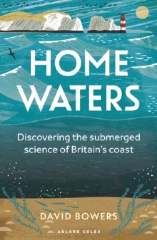 Home Waters : Discovering the submerged science of Britains coast Paperback / softback