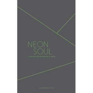 Neon Soul : A Collection of Poetry and Prose