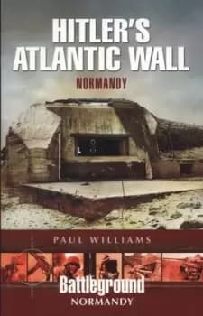 Atlantic Wall Normandy by Paul R Williams