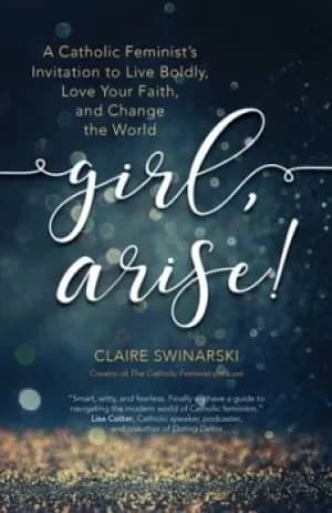 Girl arise by Claire Swinarski
