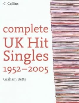 Complete UK Hit Singles 1952-2005 by Graham Betts Paperback