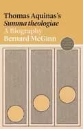 thomas aquinass summa theologiae a biography