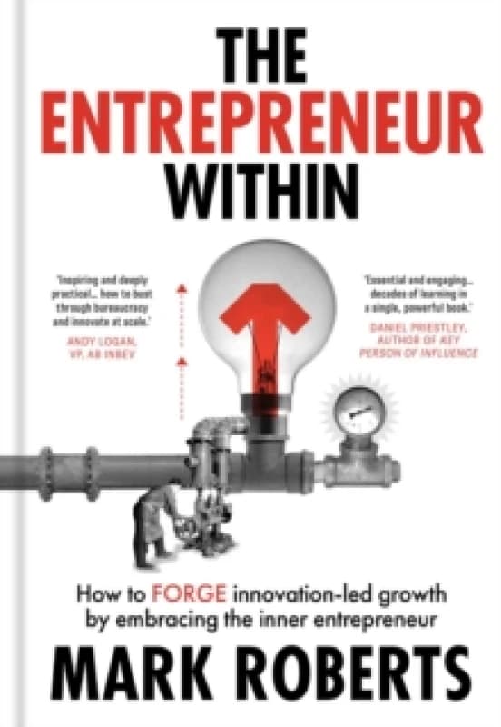 The Entrepreneur Within : How to Forge Innovation-led Growth by Embracing the Inner Entrepreneur Hardback