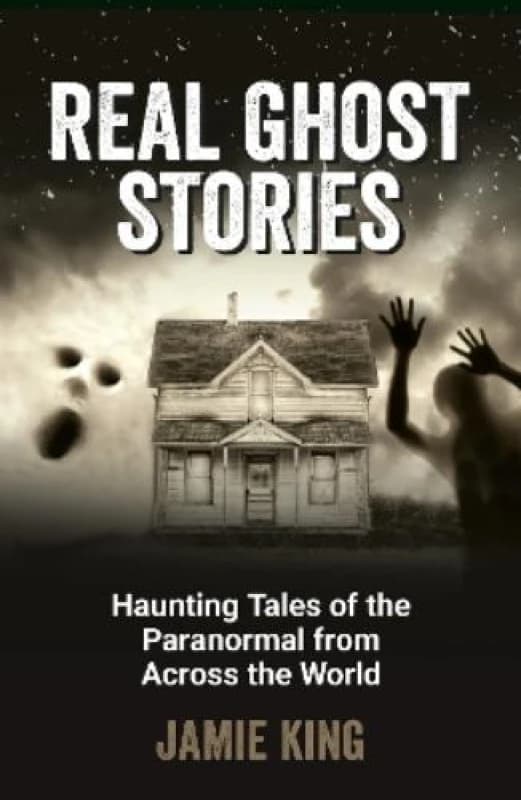 Real Ghost Stories : Haunting Tales of the Paranormal from Across the World Paperback / softback