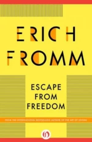 Escape from freedom by Erich Fromm