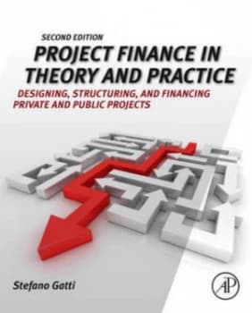Project Finance in Theory and Practice by Stefano Gatti Hardback
