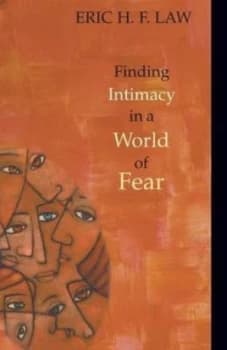 Finding Intimacy in a World of Fear by Eric H. F Law Book