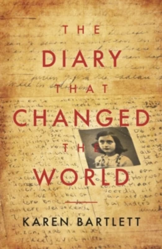 The Diary That Changed The World : The Remarkable Story of Otto Frank and the Diary of Anne Frank Paperback / softback