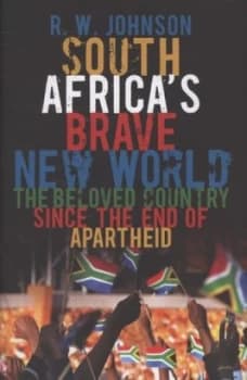 South Africas Brave New World by R W Johnson Paperback