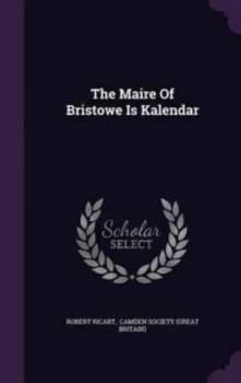 The Maire of Bristowe Is Kalendar by Robert Ricart Hardback