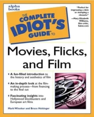The complete idiots guide to movies flicks and film by Mark Winokur