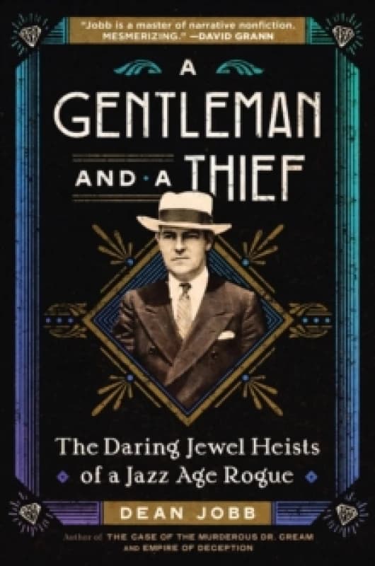 A Gentleman and a Thief : The Daring Jewel Heists of a Jazz Age Rogue Hardback