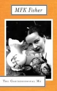 The Gastronomical ME by M. F. K. Fisher