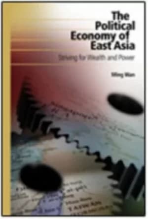 The political economy of East Asia by Ming Wan