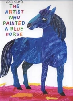 The Artist Who Painted a Blue Horse by Eric Carle Hardback