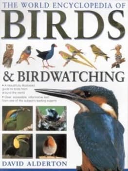 The World Encyclopedia of Birds and Birdwatching by David Alderton Hardback