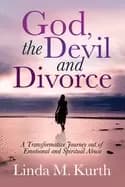 god the devil and divorce a transformative journey out of emotional and sp