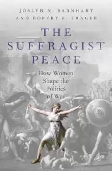 The Suffragist Peace by Robert F. Trager