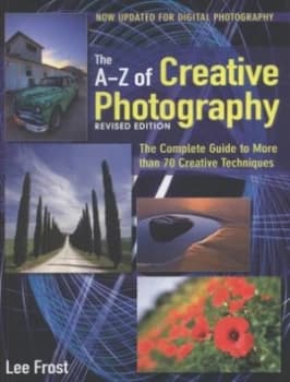 The A-Z of Creative Photography by Lee Frost Book