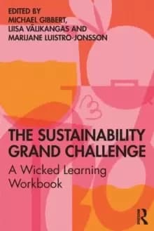 The Sustainability Grand Challenge : A Wicked Learning Workbook