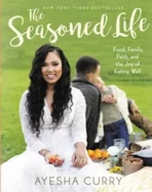 seasoned life food family faith and the joy of eating well