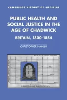 Public health in the age of Chadwick by Christopher Hamlin