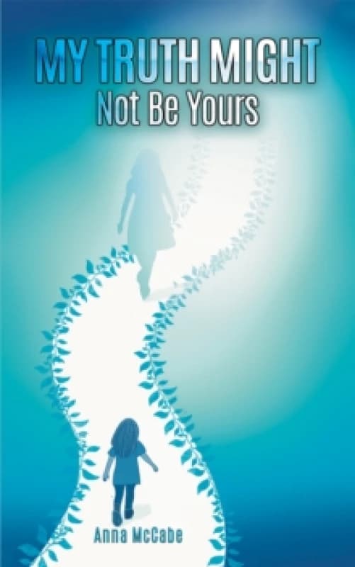 My Truth Might Not Be Yours. Paperback. By Anna McCabe Books