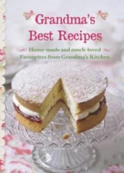 Grandmas Best Recipes new Collection by Parragon Book Service Ltd Hardback