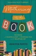 mothering by the book the power of reading aloud to overcome fear and recap