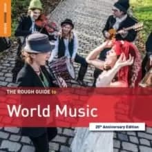 The Rough Guide to World Music (25th Anniversary Edition)