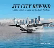 jet city rewind aviation history of seattle and the pacific northwest