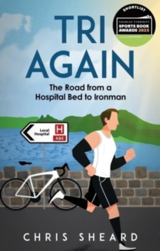 Tri Again : The Road from a Hospital Bed to Ironman Paperback / softback