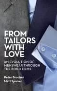 from tailors with love an evolution of menswear through the bond films