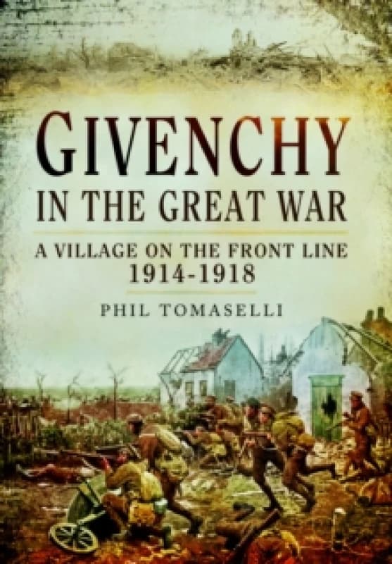 Givenchy in the Great War : A Village on the Front Line, 19141918 Paperback / softback