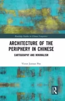 Architecture of the Periphery in Chinese : Cartography and Minimalism