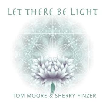 Let There Be Light by Tom Moore & Sherry Finzer CD Album