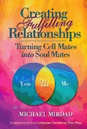 creating fulfilling relationships turning cell mates into soul mates