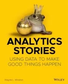 Analytics Stories : Using Data to Make Good Things Happen
