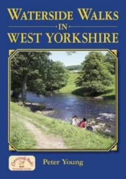 Waterside walks in West Yorkshire by Peter Young