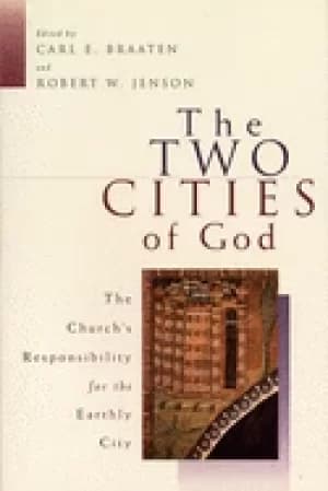 two cities of god the churchs responsibility for the earthly city