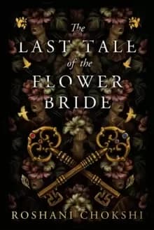 The Last Tale of the Flower Bride : A delicious gothic-infused novel from New York Times bestselling author