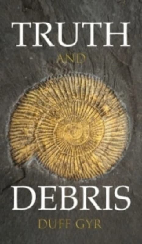 Truth and Debris. Hardback. By Duff Gyr Books