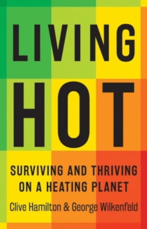 Living Hot : Surviving and Thriving on a Heating Planet Paperback / softback