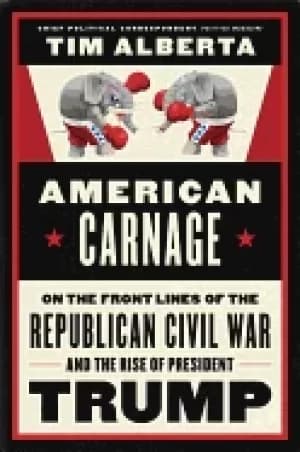 american carnage on the front lines of the republican civil war and the ris