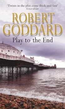 Play to the End by Robert Goddard Paperback