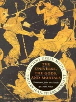 The Universe the Gods and Mortals by Jean-Pierre Vernant Hardback